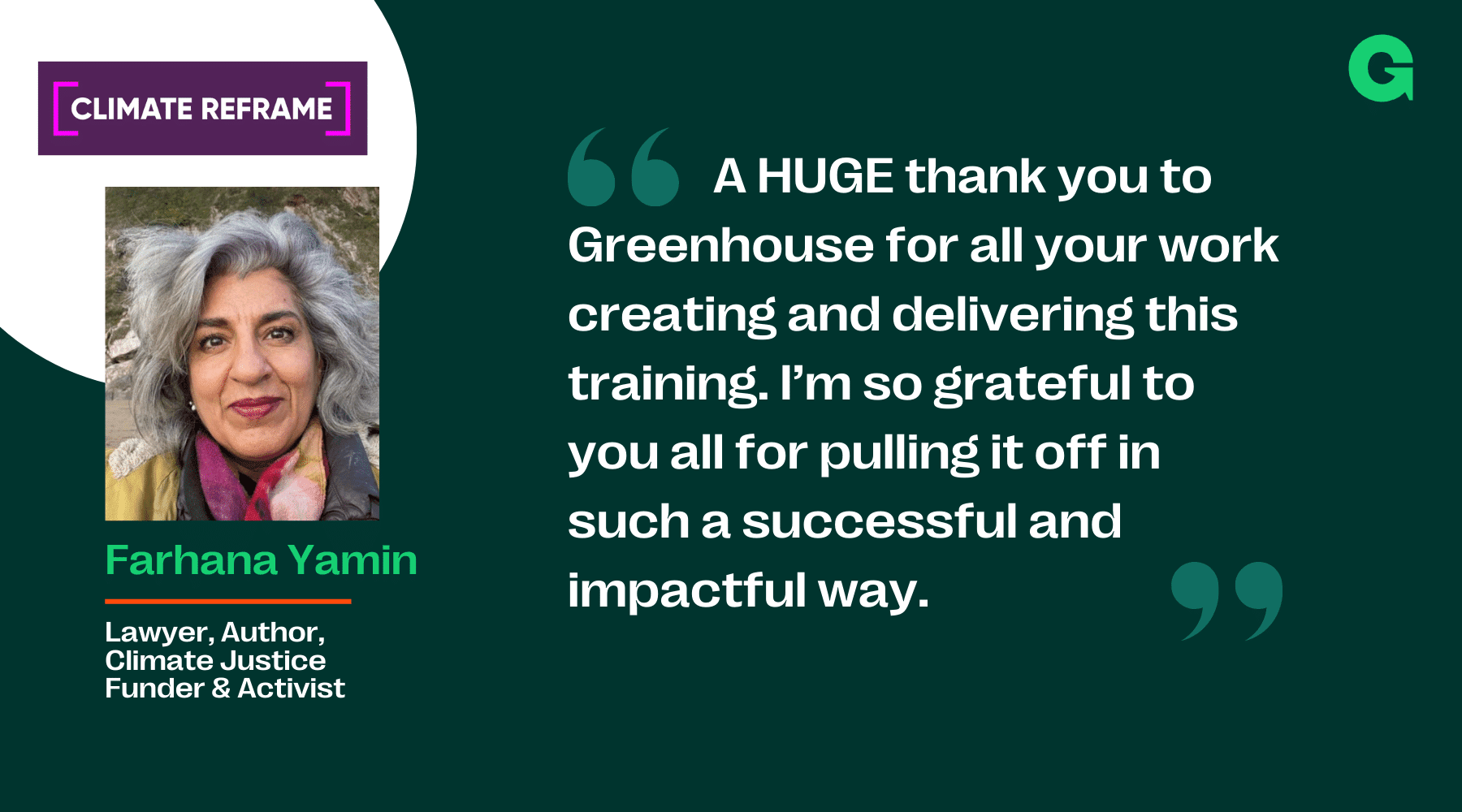A quote from Farhana Yamin about Greenhouse Communications