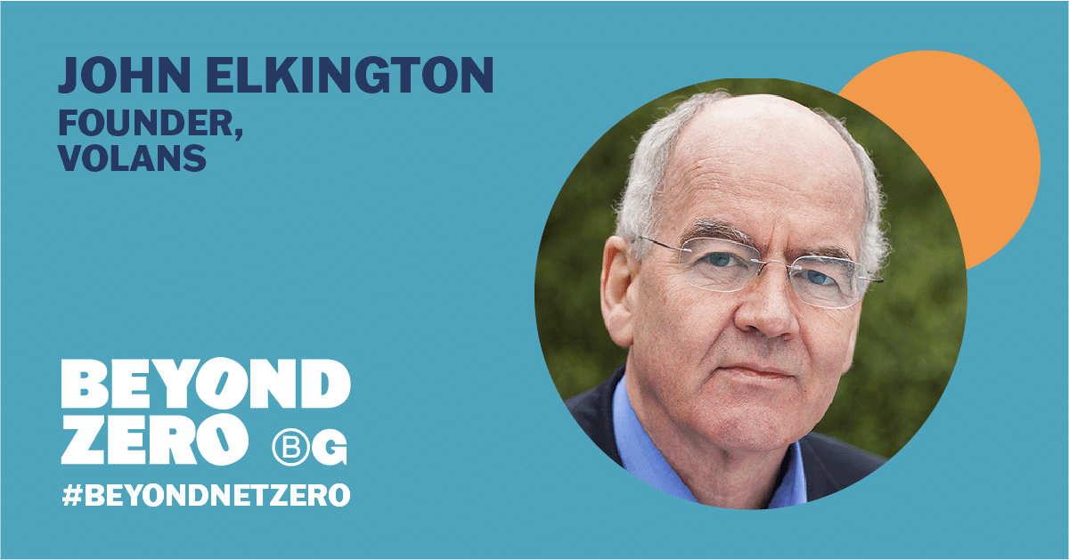 Teal coloured asset with round cut out photo of John Elkington and the words 'John Elkington - Founder, Volans. The Beyond Net Zero logo is in the corner.